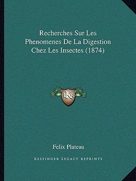 portada Recherches Sur Les Phenomenes De La Digestion Chez Les Insectes (1874) (in French)