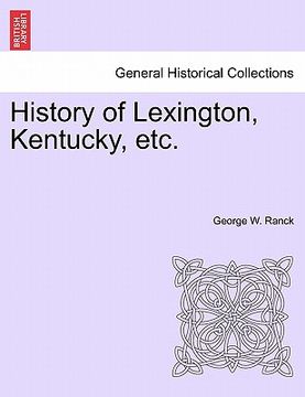 portada history of lexington, kentucky, etc. (en Inglés)