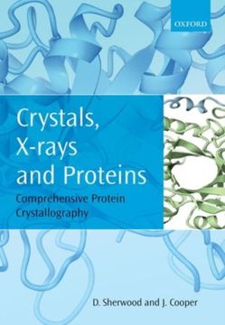 Crystals, X-Rays and Proteins: Comprehensive Protein Crystallography (en Inglés)