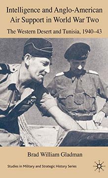 portada Intelligence and Anglo-American air Support in World war Two: The Western Desert and Tunisia, 1940-43 (Studies in Military and Strategic History) 