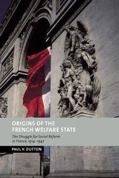 portada Origins of the French Welfare State: The Struggle for Social Reform in France, 1914 1947 (New Studies in European History) 