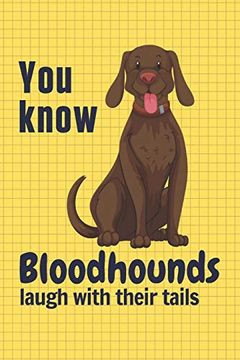 portada You Know Bloodhounds Laugh With Their Tails: For Bloodhound dog Fans 