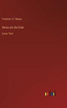portada Reise um die Erde: Erster Theil (en Alemán)