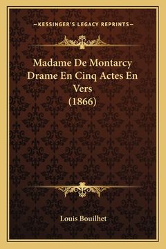 portada Madame De Montarcy Drame En Cinq Actes En Vers (1866) (en Francés)