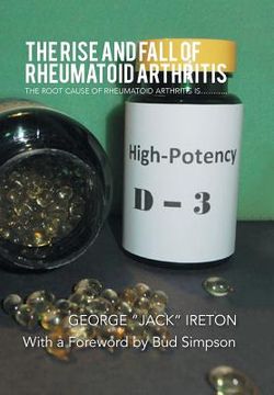 portada The Rise and Fall of Rheumatoid Arthritis: The Root Cause of Rheumatoid Arthritis Is........... (in English)
