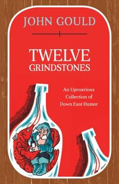 portada Twelve Grindstones: An Uproarious Collection of Down East Folklore (en Inglés)