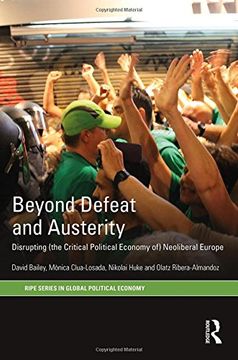 portada Beyond Defeat and Austerity: Disrupting (the Critical Political Economy Of) Neoliberal Europe (en Inglés)