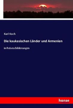 portada Die kaukasischen Länder und Armenien: in Reiseschilderungen (in German)
