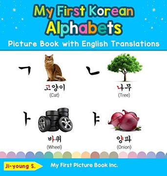 portada My First Korean Alphabets Picture Book With English Translations: Bilingual Early Learning & Easy Teaching Korean Books for Kids (Teach & Learn Basic Korean Words for Children) (en Inglés)