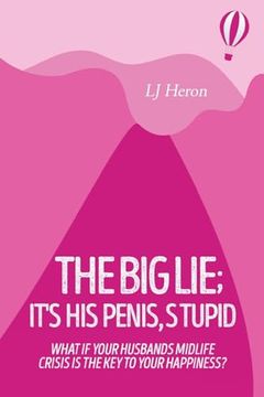portada The big Lie; It's his Penis, Stupid (en Inglés)