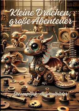 portada Kleine Drachen, große Abenteuer: Steampunk-Ausmalbilder (en Alemán)