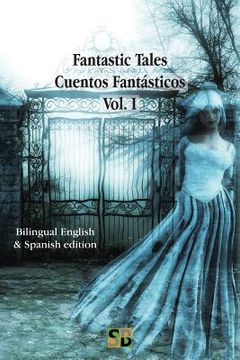 portada Fantastic Tales / Cuentos Fantásticos - Vol. I: Bilingual English & Spanish edition (in English)
