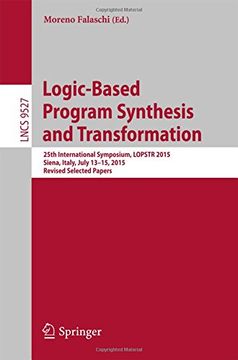 portada Logic-Based Program Synthesis and Transformation: 25th International Symposium, LOPSTR 2015, Siena, Italy, July 13-15, 2015. Revised Selected Papers (Lecture Notes in Computer Science)