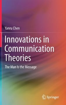 portada Innovations in Communication Theories: The Man Is the Message (en Inglés)