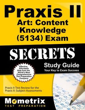 portada Praxis II Art: Content Knowledge (5134) Exam Secrets Study Guide: Praxis II Test Review for the Praxis II: Subject Assessments