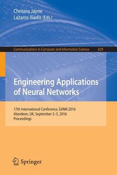 portada Engineering Applications of Neural Networks: 17th International Conference, Eann 2016, Aberdeen, Uk, September 2-5, 2016, Proceedings (in English)