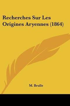 portada Recherches Sur Les Origines Aryennes (1864) (in French)
