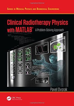 portada Clinical Radiotherapy Physics With Matlab: A Problem-Solving Approach (Series in Medical Physics and Biomedical Engineering) (en Inglés)