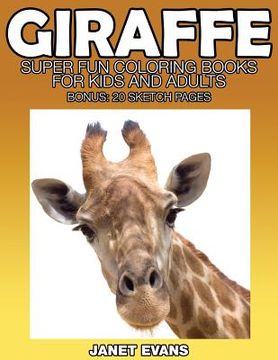 portada Giraffe: Super Fun Coloring Books for Kids and Adults (Bonus: 20 Sketch Pages)