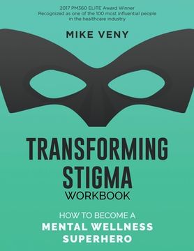 portada Transforming Stigma Workbook: How to Become a Mental Wellness Superhero (en Inglés)