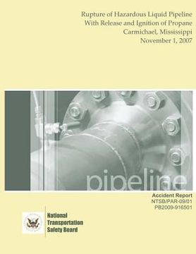 portada Pipeline Accident Report: Rupture of Hazardous Liquid Pipeline With Release and Ignition of Propane Carmichael, Mississippi November 1, 2007 (en Inglés)