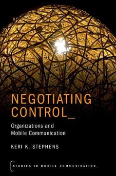 portada Negotiating Control: Organizations and Mobile Communication (Studies in Mobile Communication) (en Inglés)