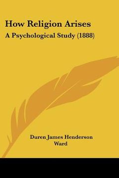 portada how religion arises: a psychological study (1888) (en Inglés)
