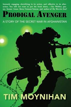 portada Prodigal Avenger: A Story of the Secret War in Afghanistan (en Inglés)