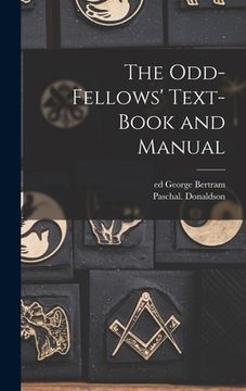 portada The Odd-fellows' Text-book and Manual (en Inglés)