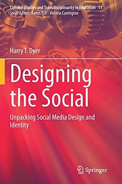 portada Designing the Social: Unpacking Social Media Design and Identity: 11 (Cultural Studies and Transdisciplinarity in Education) (en Inglés)