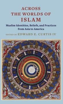 portada Across the Worlds of Islam: Muslim Identities, Beliefs, and Practices From Asia to America (en Inglés)