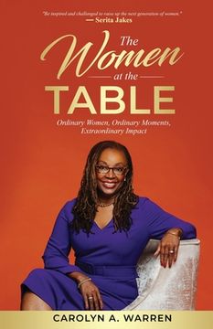 portada The Women at the Table: Ordinary Women, Ordinary Moments, Extraordinary Impact (en Inglés)