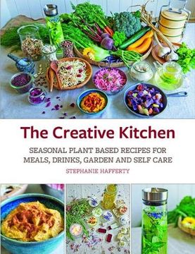 portada The Creative Kitchen: Seasonal Plant Based Recipes for Meals, Drinks, Crafts, Body & Home Care (en Inglés)