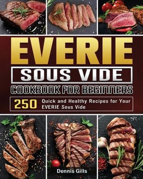 portada EVERIE Sous Vide Cookbook for Beginners: 250 Quick and Healthy Recipes for Your EVERIE Sous Vide (in English)