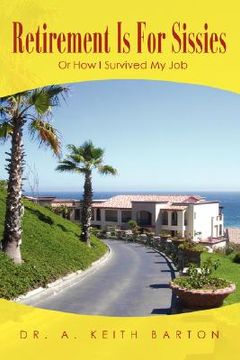 portada retirement is for sissies: or how i survived my job (en Inglés)