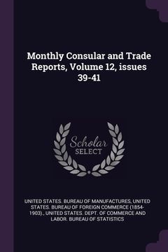 portada Monthly Consular and Trade Reports, Volume 12, issues 39-41 (in English)