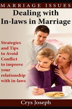 portada Dealing With In-laws In Marriage: Strategies And Tips To Avoid Conflict To Improve Your Relationship With In-laws (Marriage Issues) (Volume 1)