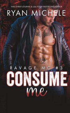portada Consume Me (Ravage MC #3): A Motorcycle Club Romance (in English)