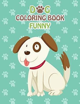 Download Libro Dog Coloring Book Funny: Dog Coloring Books for Kids, Children, Toddlers, Crayons, Adult ...