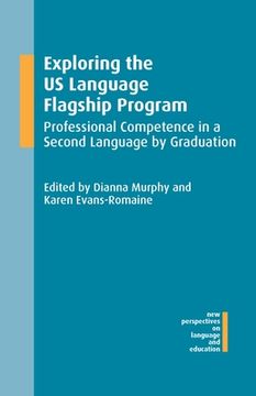 portada Exploring the Us Language Flagship Program: Professional Competence in a Second Language by Graduation (en Inglés)