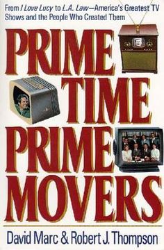 portada prime time, prime movers: from i love lucy to l.a. law--america's greatest tv shows and the people who created them (en Inglés)