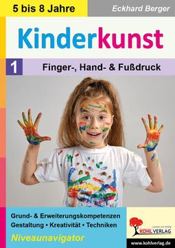 portada Kinderkunst / Band 1: Finger-, Hand- & Fußdruck: Grund- & Erweiterungskompetenzen in Gestaltung, Kreativität & Techniken (en Alemán)