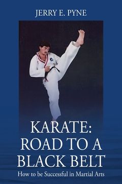portada Karate: Road to a Black Belt: How to be successful in Martial Arts (en Inglés)