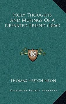 portada holy thoughts and musings of a departed friend (1866) (en Inglés)