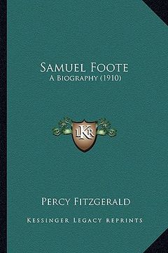 portada samuel foote: a biography (1910) a biography (1910) (en Inglés)