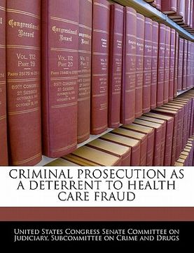 portada criminal prosecution as a deterrent to health care fraud (en Inglés)