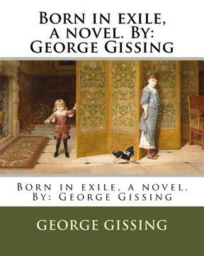 portada Born in exile, a novel. By: George Gissing (in English)