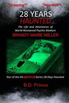 portada 28 Years Haunted: The Life and Adventures of World-Renowned Psychic Medium BRANDY MARIE MILLER (en Inglés)