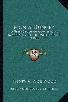 portada money hunger: a brief study of commercial immorality in the united states (1908) (in English)