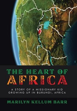portada The Heart of Africa: A Story of a Missionary Kid Growing up in Burundi, Africa